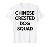 cinese crested dog squad - cinese crestato cane amante divertente maglietta
