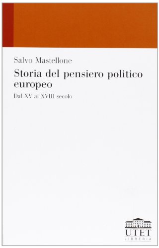 Storia del pensiero politico europeo. Dal XV al XVIII secolo Storia del pensiero politico europeo. Dal XV al XVIII secolo