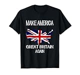 Make America Great Britain Again Funny UK US T-Shirt T-Shirt