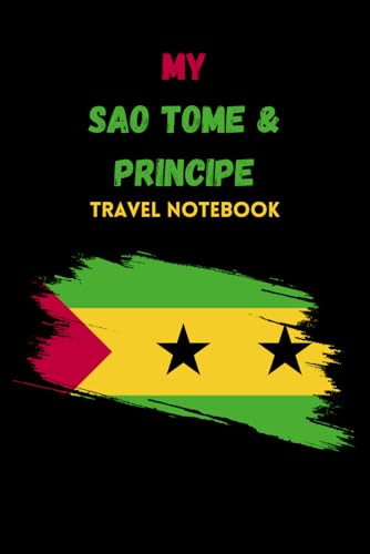 MY SAO TOME & PRINCIPE TRAVEL NOTEBOOK: Ideal to document all of your travel schedules