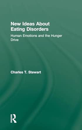 New Ideas about Eating Disorders: Human Emotions and the Hunger Drive New Ideas about Eating Disorders: Human Emotions and the Hunger Drive book cover