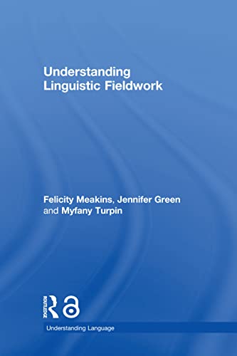 Understanding Linguistic Fieldwork (Understanding Language)