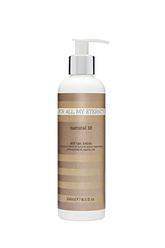For All My Eternity Natural 10 Self Tan Lotion 250ml False Tanning Cream - Made with Natural and Organic Ingredients for a Natural Sunless Tan. Best-selling UK Streak-Free No Fragrance Sunless Tanner