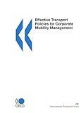 Effective Transport Policies for Corporate Mobility Management: Edition 2009 (International Transport Forum)