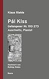  Pál Kiss, Gefangener Nr. 193 273: Auschwitz, Pianist