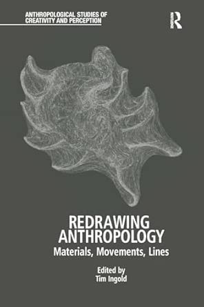 Redrawing Anthropology: Materials, Movements, Lines (Anthropological ...