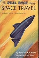 THE REAL BOOK ABOUT SPACE TRAVEL. Illustrated by Clifford Geary. Edited by Helen Hoke. B0007IYCV8 Book Cover