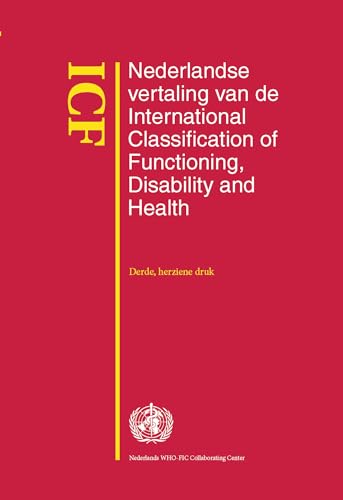 ICF: Nederlandse vertaling van de International Classification of Functioning, Disability and Health ICF: Nederlandse vertaling van de International Classification of Functioning, Disability and Health