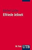 Elfriede Jelinek: Eine Einführung in das Werk (Uni-Taschenbücher S) - Bärbel Lücke 