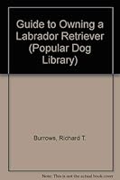 Guide to Owning a Labrador Retriever: Akc Rank #1 0791054705 Book Cover