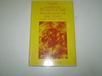 To Settle the Succession of the State: Literature and Politics, 1678 - 1750 (Context & Commentary) 0312121172 Book Cover