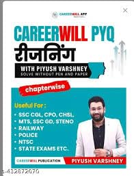 CAREERWILL PYQ REASONING WITH PIYUSH VARSHNEY SOLVE WITHOUT PEN AND PAPER CHAPTERWISE USEFUL FOR SSC CGL, SSC GD, STENO, RAILWAY, POLICE, NTSC, STATE EXAMS ETC. (IN HINDI)