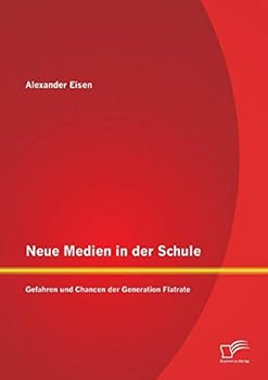 Paperback Neue Medien in der Schule: Gefahren und Chancen der Generation Flatrate [German] Book