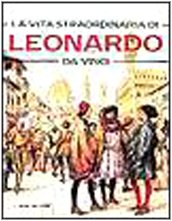 Perfect Paperback La vita straordinaria di Leonardo da Vinci [Italian] Book