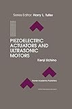 Piezoelectric Actuators and Ultrasonic Motors: 1 (Electronic Materials: Science & Technology, 1)