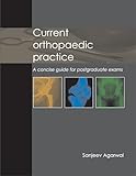 Current Orthopaedic Practice: A Concise Guide for Postgraduate Exams