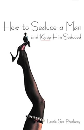 Buy How To Seduce A Man And Keep Him Seduced Book Online at Low Prices