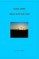 Born a New! What Now for You? 1515346439 Book Cover