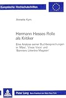 Hermann Hesses Rolle ALS Kritiker: Eine Analyse Seiner Buchbesprechungen in 'Maerz', 'Vivos Voco' Und 'Bonniers Litteraera Magasin' 3261032367 Book Cover