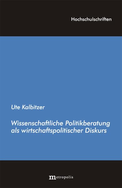 Wissenschaftliche Politikberatung als wirtschaftspolitischer Diskurs: 108