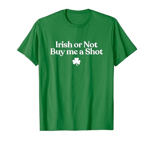 Irish Or Not Buy Me A Shot Funny St Patricks Day Drinking T�V���c