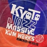 Kyoto Jazz Massive 20th Anniversary KJM WORKS�`Remixes & Re-edits