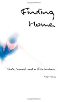 Finding Home.: Dark, honest and a little broken 179896838X Book Cover