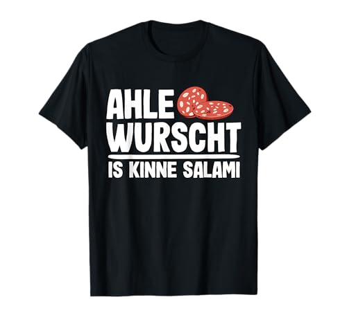 Ahle Wurscht Sprüche Nordhessen Dialekt Lustig Ahle Wurst T-Shirt