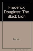 Frederick Douglass the Black Lion 0516432214 Book Cover