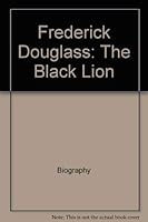 Frederick Douglass the Black Lion 0516032216 Book Cover