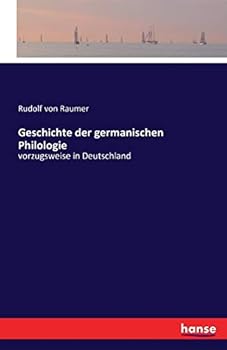 Paperback Geschichte der germanischen Philologie: vorzugsweise in Deutschland [German] Book