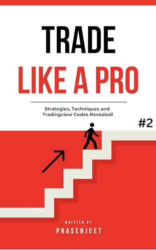 Trade Like a Pro: Strategies, Techniques and Codes Revealed! (Colored) (Stocks Trade Investment and Finance Book 2)