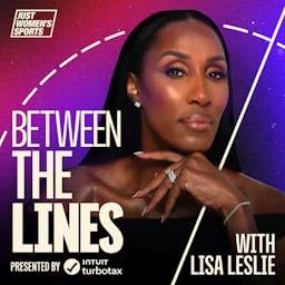 Between the Lines with Lisa Leslie Podcast Por Just Women's Sports arte de portada