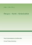 Drogen - Sucht - Kriminalität (Neue Kriminologische Schriftenreihe der Neuen Kriminologischen Gesellschaft e.V.) ...