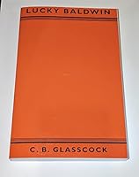 Lucky Baldwin: The Story of an Unconventional Success 091381427X Book Cover