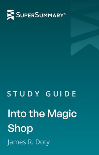 Study Guide: Into the Magic Shop by James R. Doty (SuperSummary)