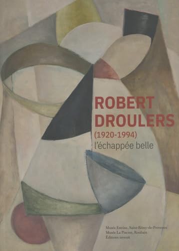 Robert Droulers L'échapée belle livre art exposition catalogue monographie