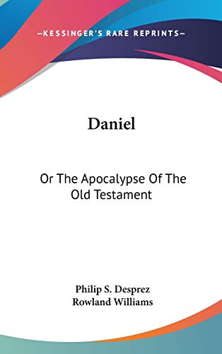 Daniel: Or The Apocalypse Of The Old Testament