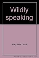 Wildly speaking (Denver Museum of Natural History. Popular series) 0877680051 Book Cover