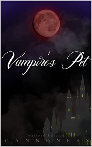 Vampire's Pet: The Wattpad Version