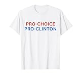 Pro Choice Pro Clinton T-Shirt