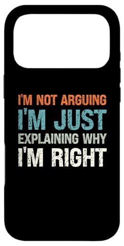 I'm Not Arguing I'm Just Explating Why I'm Right Sarcastic �X�}�z�P�[�X iPhone 17 Pro Max �p