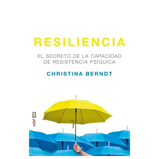 Resiliencia. El secreto de la capacidad de resistencia psíquica (Psicología y autoayuda)