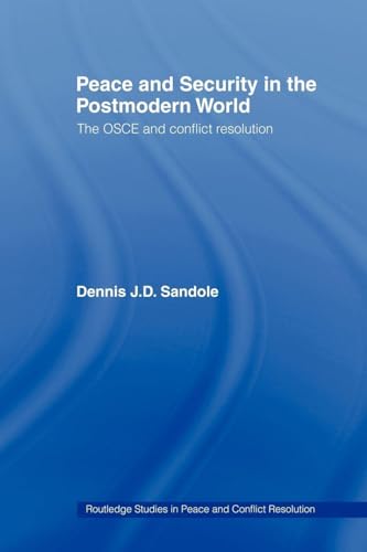 Peace and Security in the Postmodern World: The OSCE and Conflict Resolution (Routledge Studies in Peace and...