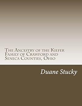 The Ancestry of the Kiefer Family of Crawford and Seneca Counties, Ohio