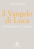  Il Vangelo di Luca. Commento esegetico e teologico