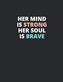 Her Mind Is Strong Her Soul Is Brave: Inspirational Diary And Undated Monthly Planner Workbook With Habit Tracker, Water Log, Positive Quotes And ... Teens | Personal Mindfulness Journal For Her