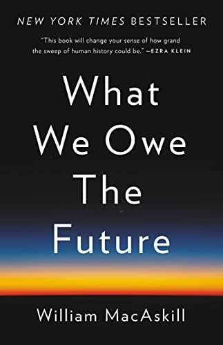 What We Owe the Future by William MacAskill