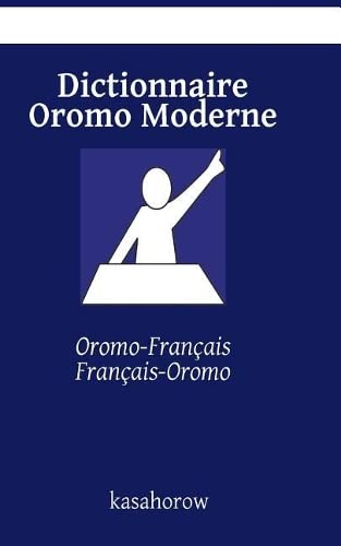 Dictionnaire Oromo Moderne: Oromo-Français, Français-Oromo: 2 (Créer la sécurité avec Oromo)