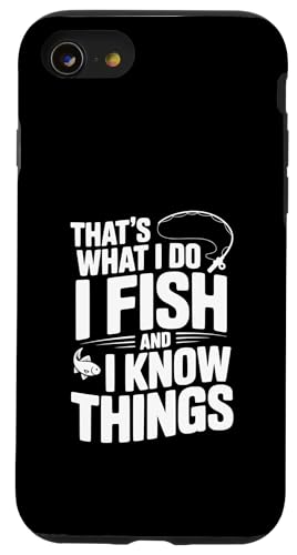 That's What I Do I Fish And I Know Things tBbVO[A X}zP[X iPhone SE (2020) / 7 / 8 p
